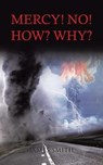 Mercy! NO! - How? Why? - James Smith - 9781955205191
