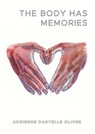 The Body Has Memories - Adrienne Danyelle Oliver - 9781955239233