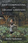Easy Composting for Organic Gardeners - Steve Solomon - 9781955289122