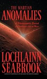 The Martian Anomalies - Lochlainn Seabrook - 9781955351157