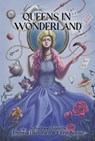 Queens in Wonderland - Theresa Halvorsen ; Chris Bannor ; Stephanie Sanders-Jacob ; Alicia K. Anderson ; Christina Tang-Bernas ; Eve Morton ; Anna Bushi ; Donna Keeley ; K. R. Cervantez ; Kathryn Diaz ; Paul Wilson ; LMZ ; Evan Baughfman ; C.N. Wheaton ; Minerva Cerridwen ; LS  - 9781955431224