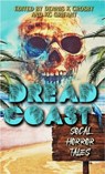 Dread Coast - David Agranoff ; Kevin David Anderson ; Brian Asman ; Peter Clines ; Jon Cohn ; Ronald Coleman ; Dennis K. Crosby ; Luke Dumas ; S. Faxon ; KC Grifant ; Indigo Halverson ; Theresa Halvorsen ; Henry Herz ; Elle Jauffret ; James Jensen ; TJ Kang ; Lisa Kast - 9781955431286