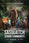 Sasquatch Senior Community (Sasquatch Senior Community - Patrick Talmadge - 9781955471992