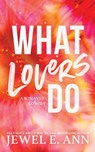 What Lovers Do - Jewel E Ann - 9781955520102