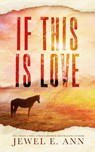 If This Is Love - Jewel E. Ann - 9781955520270