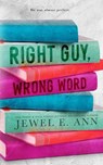 Right Guy, Wrong Word - Jewel E. Ann - 9781955520317