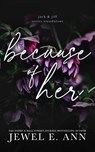 Because of Her - Jewel E. Ann - 9781955520362