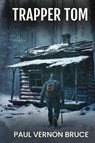 Trapper Tom - Paul Vernon Bruce - 9781955541619