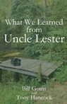 What We Learned from Uncle Lester - Bill Goins ; Tony Hancock - 9781955581950
