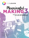 Meaningful Making 3 - Paulo Blikstein ; Sylvia Libow Martinez ; Heather Allen Pang - 9781955604123