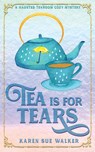 Tea is for Tears - Karen Sue Walker - 9781955610124