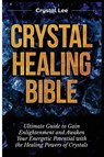 Crystal Healing Bible - Crystal Lee - 9781955617147