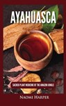 Ayahuasca - Naomi Harper - 9781955617512