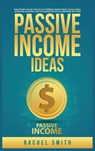 Passive Income Ideas - Rachel Smith - 9781955617574