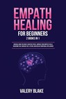 Empath Healing for Beginners - Valery Blake - 9781955617727
