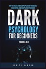 Dark Psychology for Beginners - Judith Dawson - 9781955617840