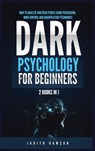 Dark Psychology for Beginners - Judith Dawson - 9781955617857