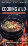 Cooking Wild - John McAteer - 9781955622929