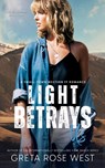 Light Betrays Us - Greta Rose West - 9781955633222