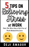5 Tips on Relieving Stress at Work - AMADOR,  Deji - 9781955669009