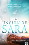 La Unción de Sara: Inspírate Con Sara. Visionaria. Emprendedora. Una Mujer de Fe / The Sarah Anointing: Becoming a Woman of Belief, Vision, and Hope - Michelle McClain-Walters - 9781955682350