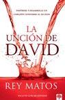 La Unción de David: Inspírese Y Desarrolle Un Corazón Conforme Al de Dios / The Anointing of David: Aspire to Become a Person After Gods Own Heart - Rey Matos - 9781955682534