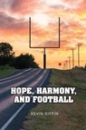Hope, Harmony, and Football - Kevin Giffin - 9781955791656