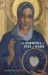 The Sorrows and Joys of Mary - Mary Pezzulo - 9781955821827