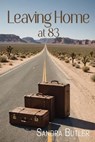 Leaving Home at 83 - Sandra Butler - 9781955826679