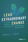 F Jones, M: Lead Extraordinary Change - Mamie F. Jones - 9781955884921
