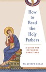 How to Read the Holy Fathers - Joseph Lucas - 9781955890762