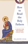 How to Read the Holy Fathers - Joseph Lucas - 9781955890762