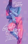Gender/Fucking: The Pleasures and Politics of Living in a Gendered Body - Florence Ashley - 9781955904933