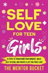 Self-Love for Teen Girls - The Mentor Bucket - 9781955906166