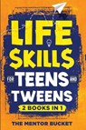 Life Skills for Teens and Tweens (2 Books in 1) - The Mentor Bucket - 9781955906227