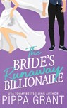 The Bride's Runaway Billionaire - Pippa Grant - 9781955930253