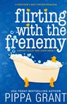 Flirting with the Frenemy - Pippa Grant - 9781955930420
