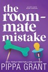 The Roommate Mistake - Pippa Grant - 9781955930482