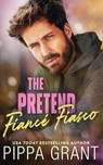 The Pretend Fiancé Fiasco - Pippa Grant - 9781955930505