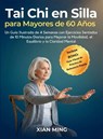 Tai Chi en Silla para Mayores de 60 Años - Xian Ming - 9781955935821