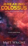 Breaking Colossus - Matt Wright - 9781955948203