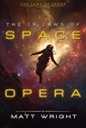 The 19 Laws of Space Opera - Matt Wright - 9781955948494
