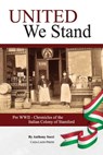 United We Stand: Pre WW II-Chronicles of the Italian Colony of Stamford - Anthony Socci - 9781955995078