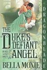 The Duke's Defiant Angel - Bella Moxie - 9781956003895