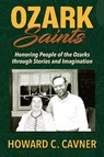Ozark Saints - Howard C Cavner - 9781956027709