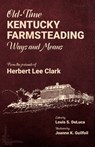 Old-Time Kentucky Farmsteading Ways and Means - Lou DeLuca - 9781956027839