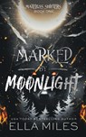 Marked by Moonlight - Ella Miles - 9781956036268