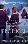 Escape with the Prodigal - Danielle Grandinetti - 9781956098129