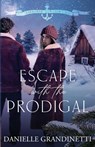 Escape with the Prodigal - Danielle Grandinetti - 9781956098136