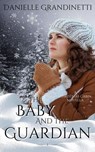 The Baby and the Guardian - Danielle Grandinetti - 9781956098204